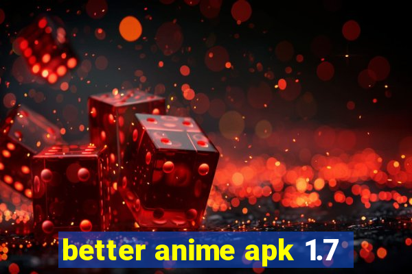 better anime apk 1.7